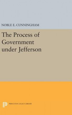Kniha Process of Government under Jefferson Noble E. Cunningham