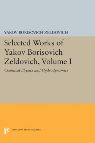 Carte Selected Works of Yakov Borisovich Zeldovich, Volume I Yakov Borisovich Zeldovich