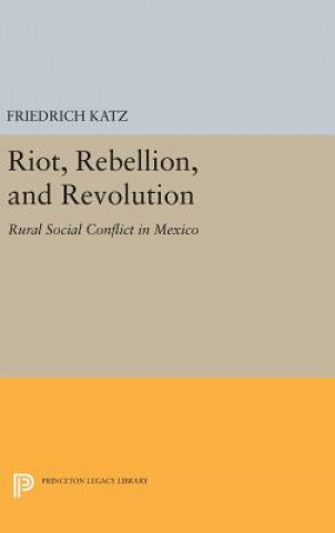 Książka Riot, Rebellion, and Revolution Friedrich Katz