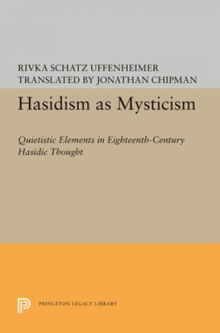 Kniha Hasidism as Mysticism Rivka Schatz Uffenheimer