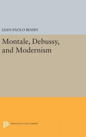 Książka Montale, Debussy, and Modernism Gian-Paolo Biasin