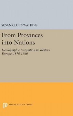 Carte From Provinces into Nations Susan Cotts Watkins