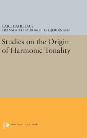 Kniha Studies on the Origin of Harmonic Tonality Carl Dahlhaus