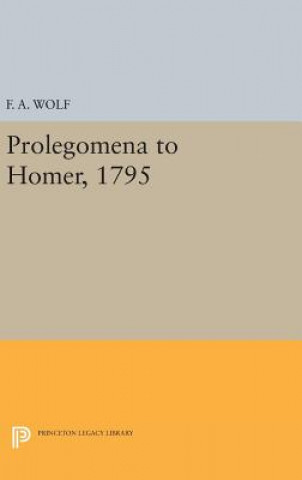 Könyv Prolegomena to Homer, 1795 Friedrich August Wolf