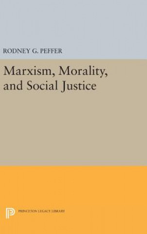 Kniha Marxism, Morality, and Social Justice Rodney G. Peffer