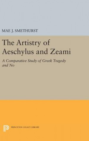 Könyv Artistry of Aeschylus and Zeami Mae J. Smethurst