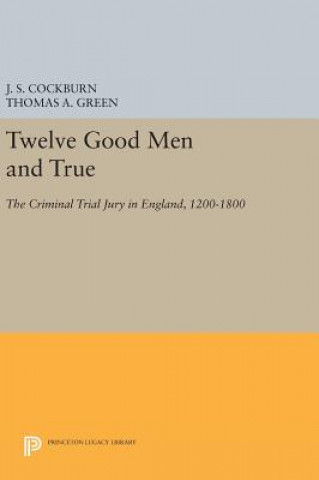 Książka Twelve Good Men and True J. S. Cockburn