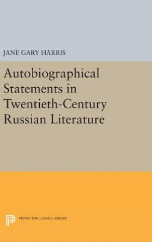 Kniha Autobiographical Statements in Twentieth-Century Russian Literature Jane Gary Harris