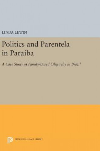 Könyv Politics and Parentela in Paraiba Linda Lewin