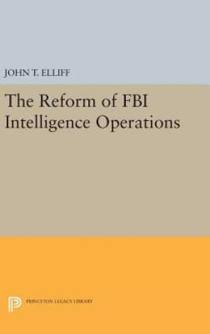Könyv Reform of FBI Intelligence Operations John T. Elliff