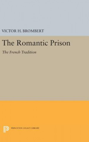 Carte Romantic Prison Victor H. Brombert