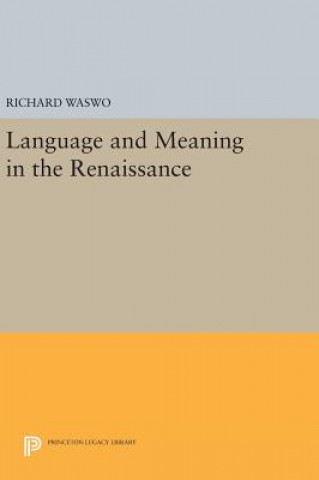 Könyv Language and Meaning in the Renaissance Richard Waswo