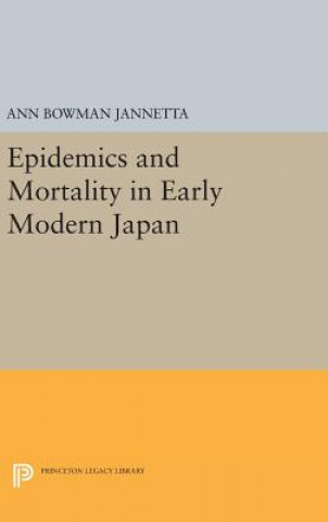 Книга Epidemics and Mortality in Early Modern Japan Ann Bowman Jannetta