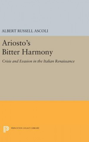 Könyv Ariosto's Bitter Harmony Albert Russell Ascoli