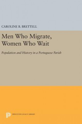 Carte Men Who Migrate, Women Who Wait Caroline B. Brettell