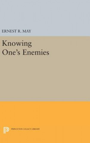 Carte Knowing One's Enemies Ernest R. May