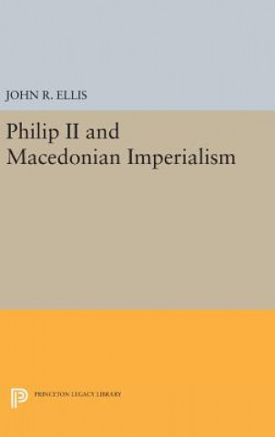 Książka Philip II and Macedonian Imperialism John R. Ellis