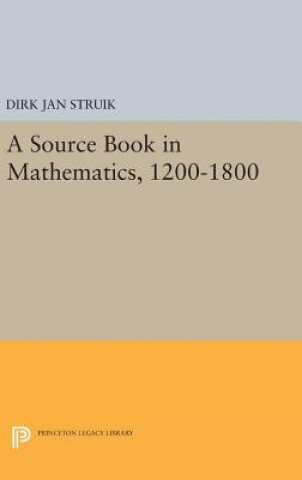 Knjiga Source Book in Mathematics, 1200-1800 Dirk Jan Struik