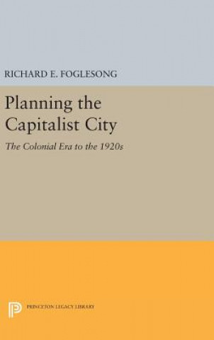 Książka Planning the Capitalist City Richard E. Foglesong