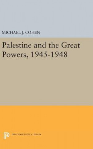 Knjiga Palestine and the Great Powers, 1945-1948 Michael J. Cohen