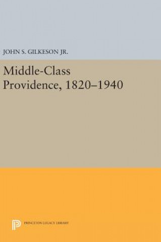 Kniha Middle-Class Providence, 1820-1940 John S. Gilkeson