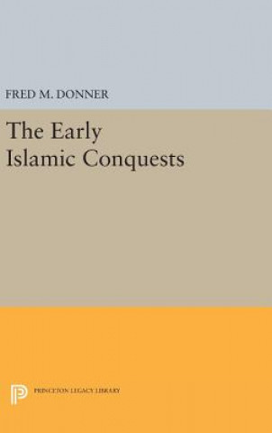 Kniha Early Islamic Conquests Fred M. Donner