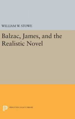 Kniha Balzac, James, and the Realistic Novel William W. Stowe