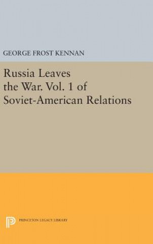 Carte Russia Leaves the War. Vol. 1 of Soviet-American Relations George Frost Kennan
