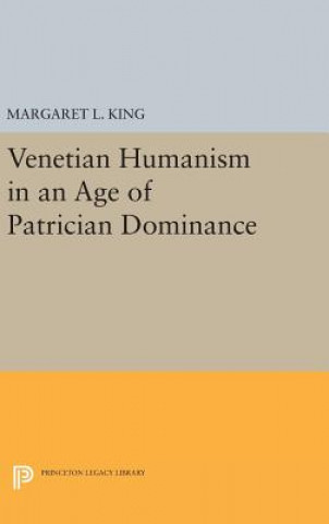 Carte Venetian Humanism in an Age of Patrician Dominance Margaret L. King
