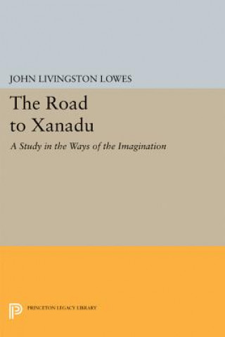 Knjiga Road to Xanadu John Livingstone Lowes