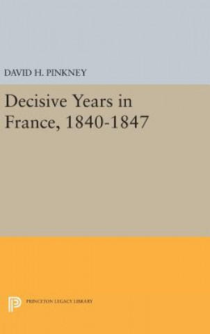 Carte Decisive Years in France, 1840-1847 David H. Pinkney