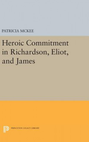 Knjiga Heroic Commitment in Richardson, Eliot, and James Patricia McKee