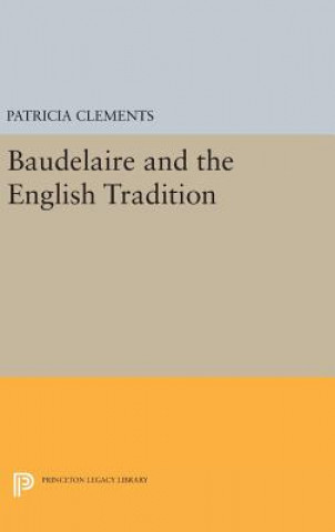 Könyv Baudelaire and the English Tradition Patricia Clements