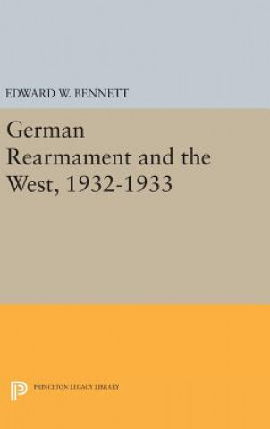 Könyv German Rearmament and the West, 1932-1933 Edward W. Bennett