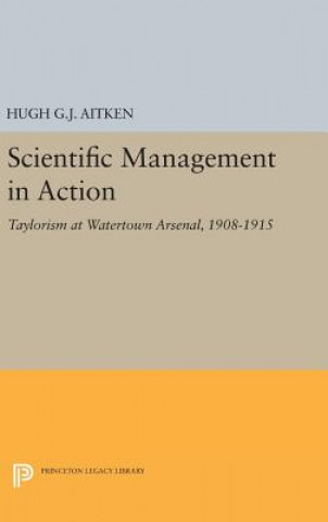 Книга Scientific Management in Action Hugh G. J. Aitken