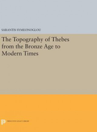 Kniha Topography of Thebes from the Bronze Age to Modern Times Sarantis Symeonoglou