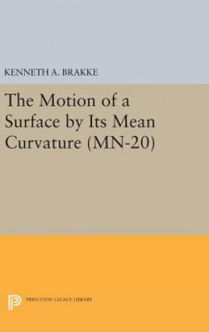 Carte Motion of a Surface by Its Mean Curvature. (MN-20) Kenneth A. Brakke