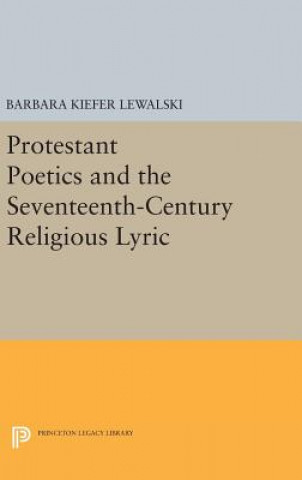 Carte Protestant Poetics and the Seventeenth-Century Religious Lyric Barbara Kiefer Lewalski