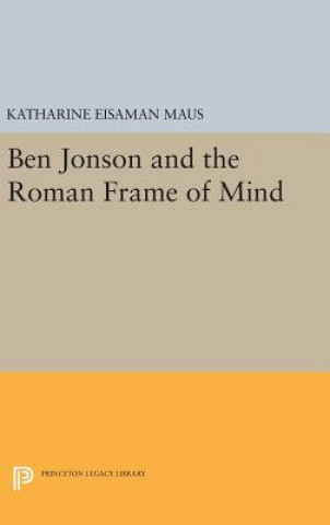 Kniha Ben Jonson and the Roman Frame of Mind Katharine Eisaman Maus