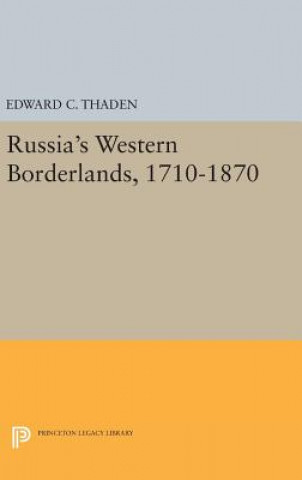 Carte Russia's Western Borderlands, 1710-1870 Edward C. Thaden