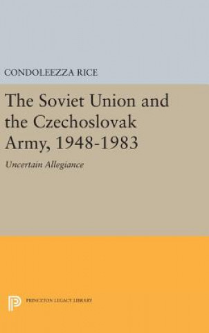 Carte Soviet Union and the Czechoslovak Army, 1948-1983 Condoleezza Rice