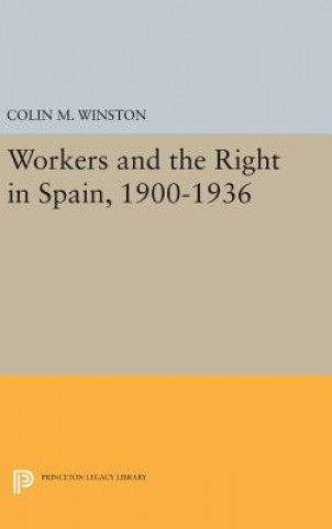 Kniha Workers and the Right in Spain, 1900-1936 Colin M. Winston