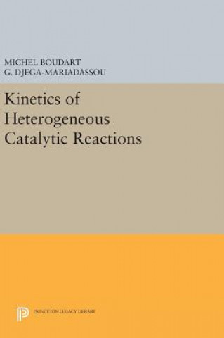 Könyv Kinetics of Heterogeneous Catalytic Reactions Michel Boudart