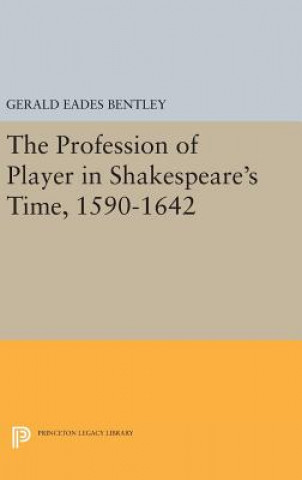 Knjiga Profession of Player in Shakespeare's Time, 1590-1642 Gerald Eades Bentley