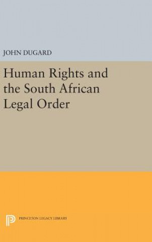 Kniha Human Rights and the South African Legal Order John Dugard