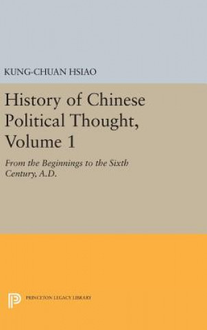 Kniha History of Chinese Political Thought, Volume 1 Kung-chuan Hsiao