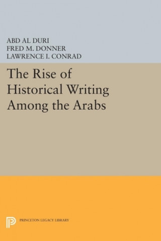 Kniha Rise of Historical Writing Among the Arabs Abd Al-Aziz Duri