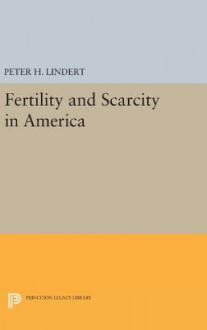 Kniha Fertility and Scarcity in America Peter H. Lindert