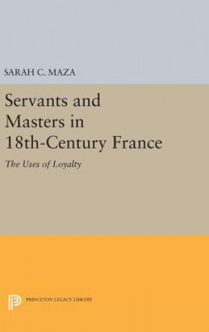 Kniha Servants and Masters in 18th-Century France Sarah C. Maza
