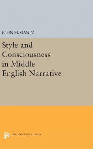 Książka Style and Consciousness in Middle English Narrative John M. Ganim